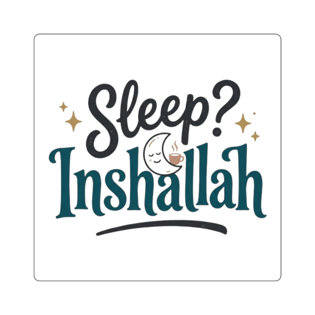 Square Sticker — "Sleep? Inshallah" HumorousLaptop Decal