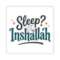 Square Sticker — "Sleep? Inshallah" HumorousLaptop Decal